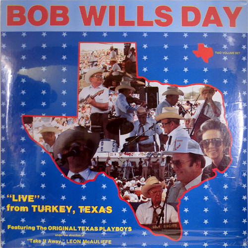 The Original Texas Playboys Under The Direction Of Leon McAuliffe - Bob WIlls Day - 