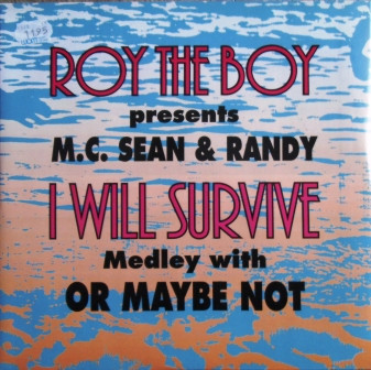 Roy The Boy Presents M.C. Sean & Randy (9) - I Will Survive Medley With Or Maybe Not (12