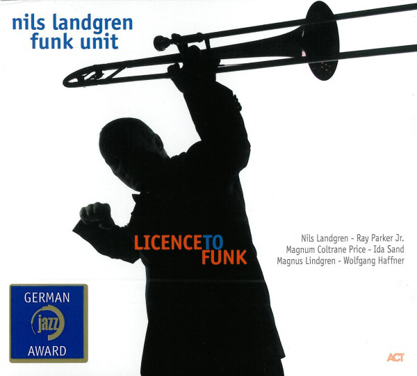 Nils Landgren Funk Unit - Licence To Funk (CD, Album)