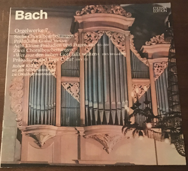 Bach*, Robert Köbler - Bachs Orgelwerke Auf Silbermannorgeln  7 (LP, RP)