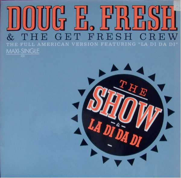 Doug E. Fresh & The Get Fresh Crew* / Doug E. Fresh & MC. Ricky D* - The Show & La Di Da Di (12