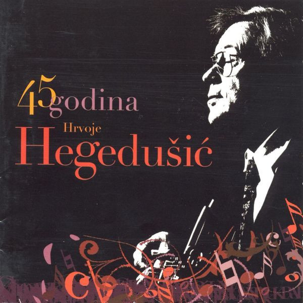 Hrvoje Hegedušić - 45 Godina (2xCD, Comp)