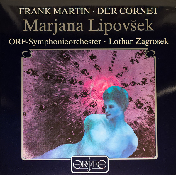 Frank Martin (3) ,Alt Marjana Lipovšek ,Dirigent Lothar Zagrosek, ORF Symphonieorchester - Die Weise von Liebe und Tod des Cornets Christoph Rilke (LP)