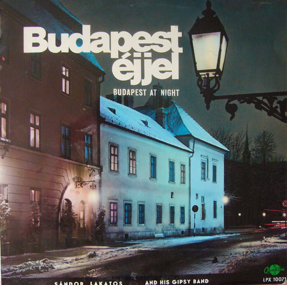 Lakatos Sándor És Zenekara* = Sándor Lakatos And His Gipsy Band - Budapest Éjjel = Budapest At Night (LP, Album)