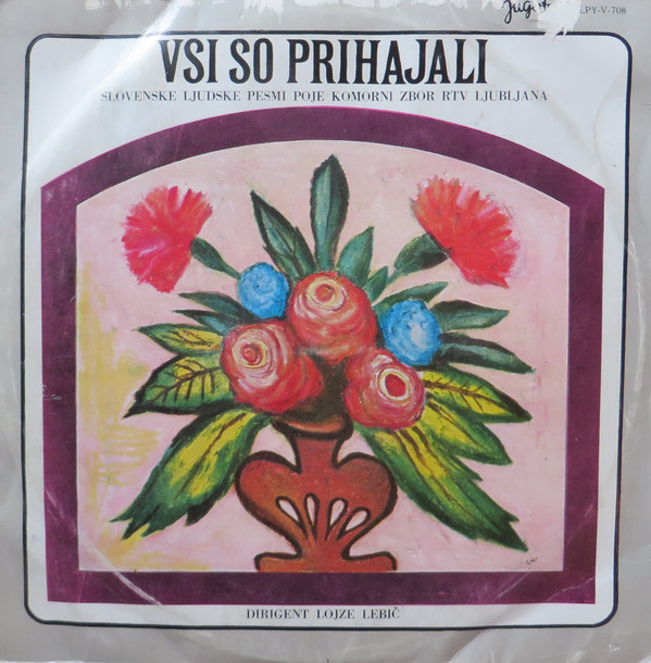 Komorni Zbor RTV Ljubljana - Vsi So Prihajali (Slovenske Ljudske Pesmi) (LP, Album)