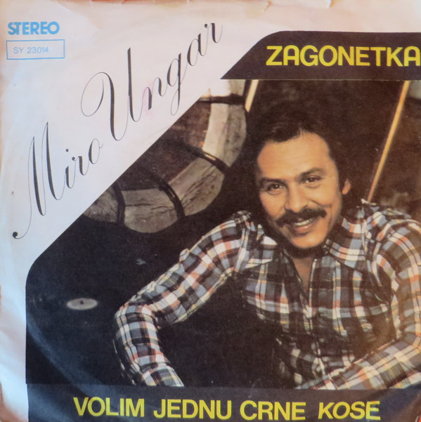 Miro Ungar - Zagonetka / Volim Jednu Crne Kose (7