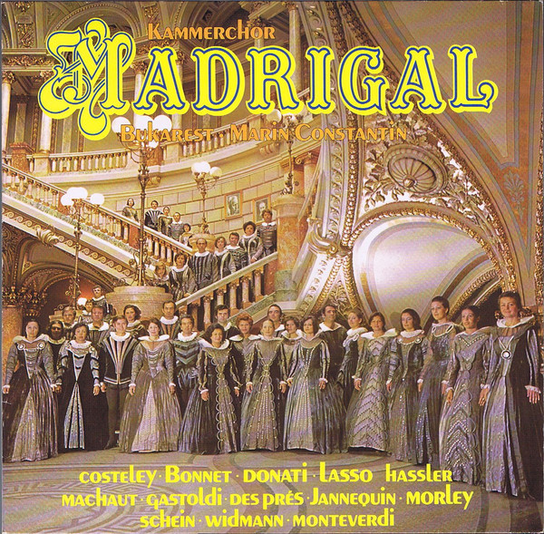 Costeley*, Bonnet*, Donati*, Lasso*, Hassler*, Machaut*, Gastoldi*, Des Prés*, Janequin*, Morley*, Schein*, Widmann*, Monteverdi*, Kammerchor Madrigal*, Marin Constantin - Kammerchor Madrigal Bukarest (LP, Club)
