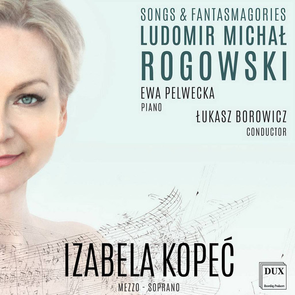 Ludomir Michał Rogowski, Ewa Pelwecka, Łukasz Borowicz, Izabela Kopeć (2), The Orchestra Of The Grand Theatre - National Opera* - Songs & Fantasmagories (2xCD, Album)