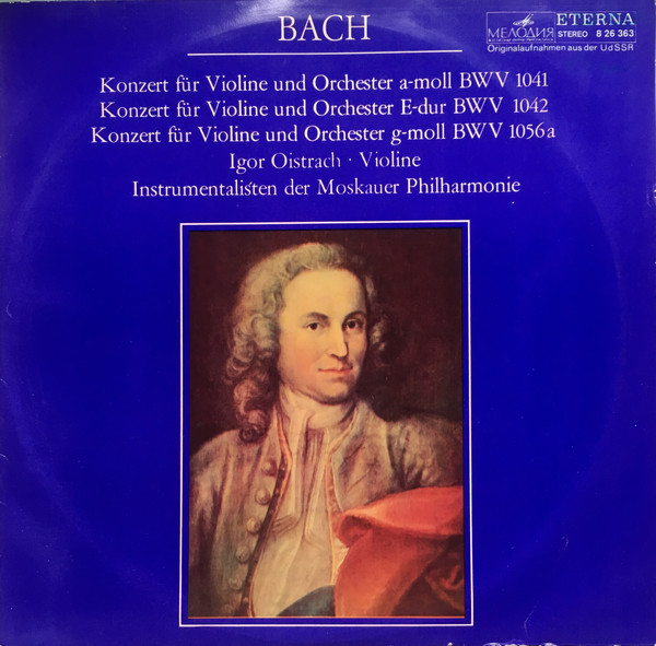 Bach*, Igor Oistrach, Instrumentalisten der Moskauer Philharmonie* - Konzerte Für Violine Und Orchester A-moll BWV 1041, E-dur BWV 1042, G-moll BWV 1056a (LP)