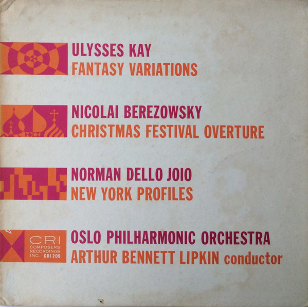 Ulysses Kay / Nicolai Berezowsky / Norman Dello Joio - Oslo Philharmonic Orchestra*, Arthur Bennett Lipkin - Fantasy Variations / Christmas Festival Overture / New York Profiles (LP)