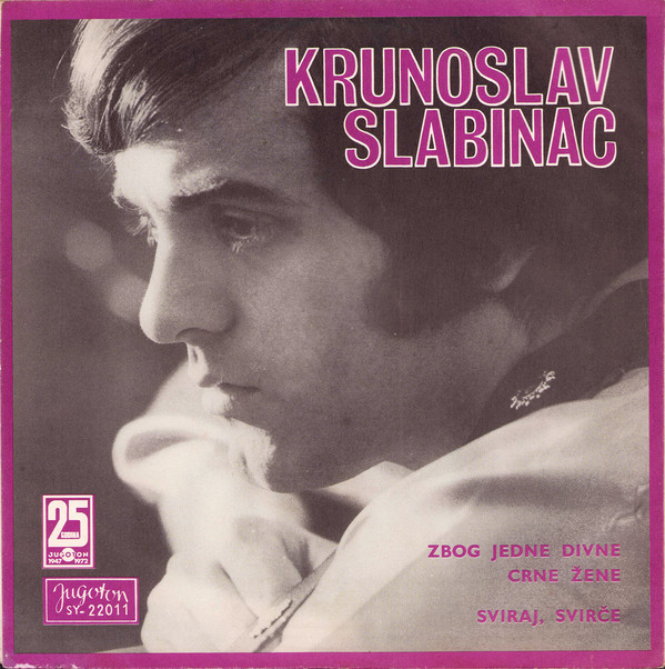 Krunoslav Slabinac* - Zbog Jedne Divne Crne Žene / Sviraj, Svirče (7