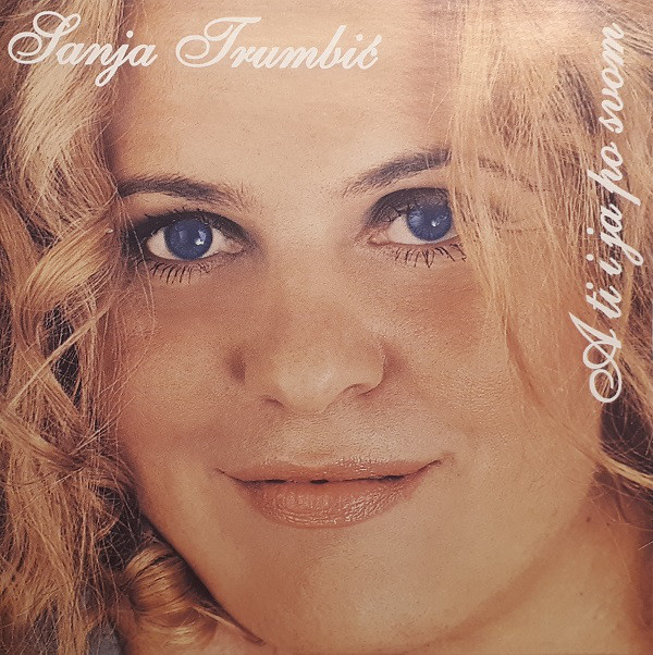 Sanja Trumbić - A Ti I Ja Po Svom (CD, Album)