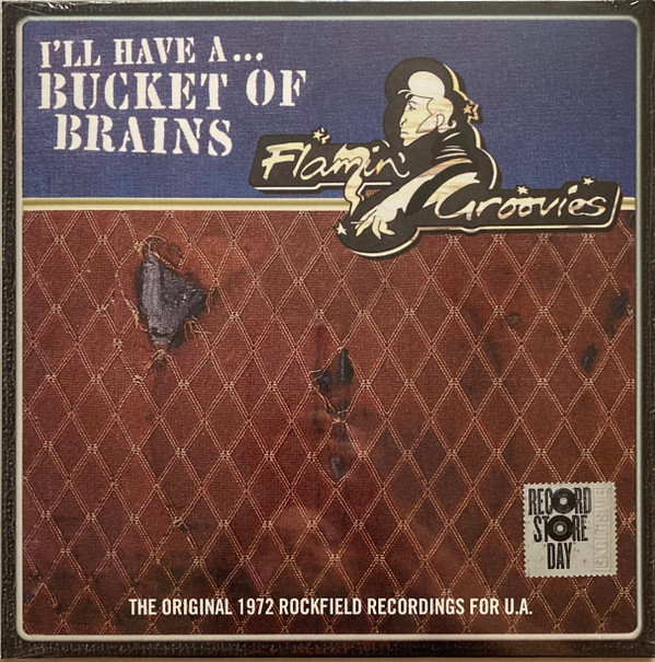 Flamin' Groovies* - I'll Have A ... Bucket Of Brains (The Original 1972 Rockfield Recordings For U.A.) (10