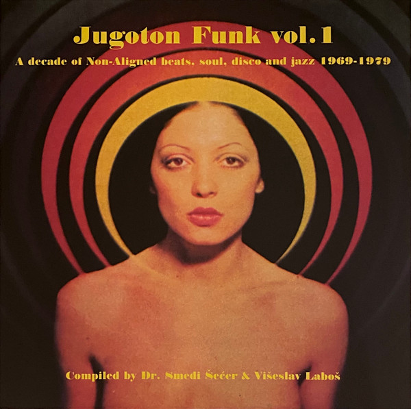Various - Jugoton Funk Vol. 1 - A Decade Of Non-Aligned Beats, Soul, Disco And Jazz 1969-1979 (2xLP, Comp, RM, RP)