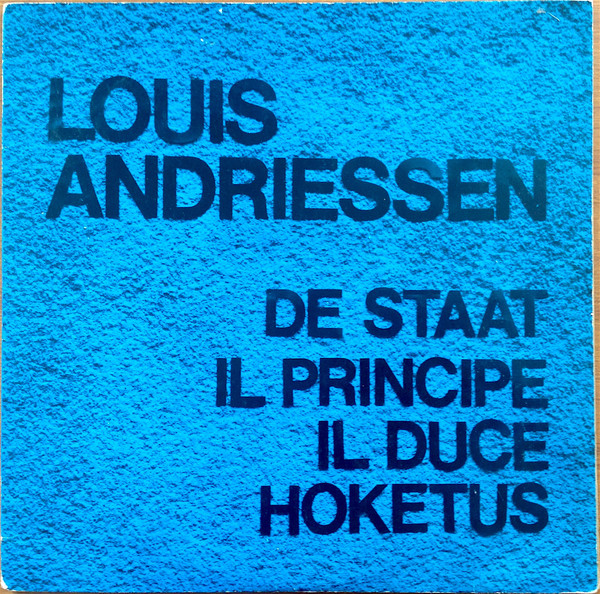 Louis Andriessen - De Staat / Il Principe / Il Duce / Hoketus (2xLP, Album, Ltd)