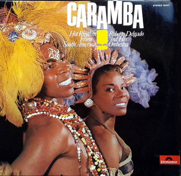 Roberto Delgado And His Orchestra* - Caramba! Hot Rhythm From South America (LP, Album)