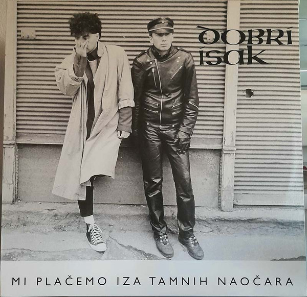 Dobri Isak - Mi Plačemo Iza Tamnih Naočara (LP, Album, RE, RM, 180)