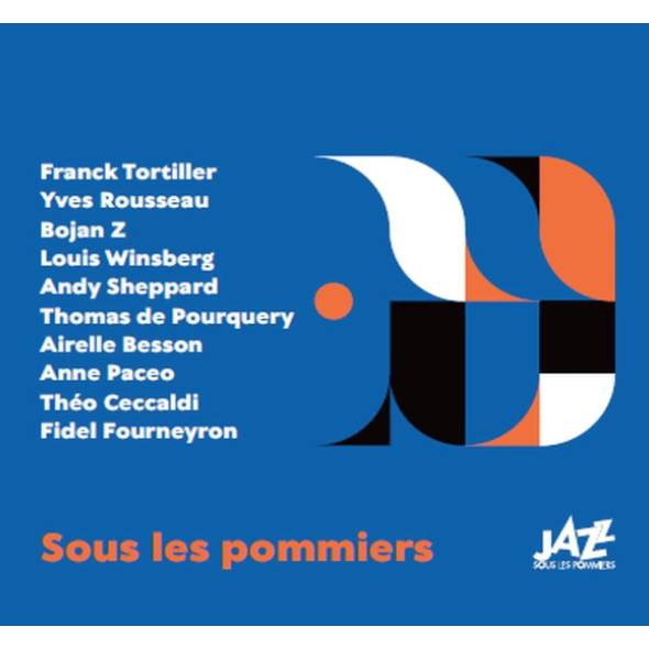 Franck Tortiller, Yves Rousseau, Bojan Z*, Louis Winsberg, Andy Sheppard, Thomas De Pourquery, Airelle Besson, Anne Paceo, Théo Ceccaldi, Fidel Fourneyron - Sous Les Pommiers (2xCD, Album)