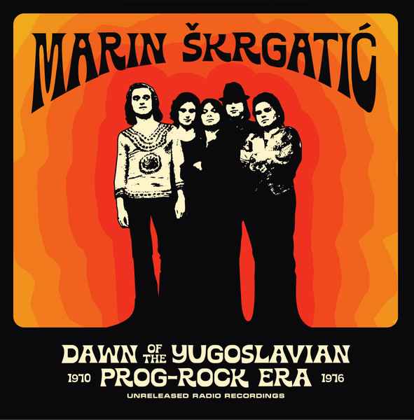 Marin Škrgatić - Dawn Of The Yugoslavian Prog-Rock Era (Unreleased Radio Recordings 1970-1976) (LP, Comp, RM)