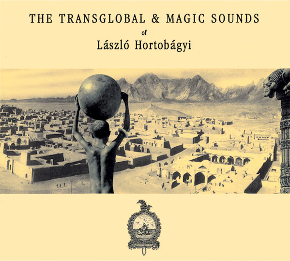 László Hortobágyi - The Transglobal & Magic Sounds Of László Hortobágyi (CD, Comp)