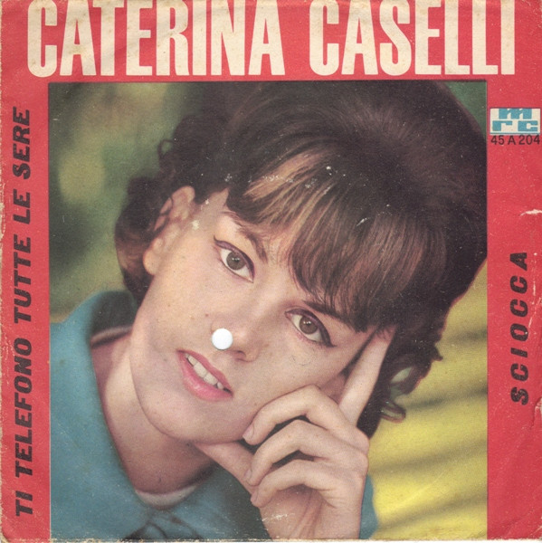Caterina Caselli - Ti Telefono Tutte Le Sere / Sciocca (7