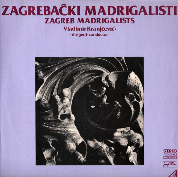 Zagrebački Madrigalisti, Vladimir Kranjčević - Zagrebački Madrigalisti / Zagreb Madrigalists (Hrvatsko Vokalno Višeglasje 16. Stoljeća / Croatian Vocal Polyphony Of The 16th Century) (LP, Album, Gat)