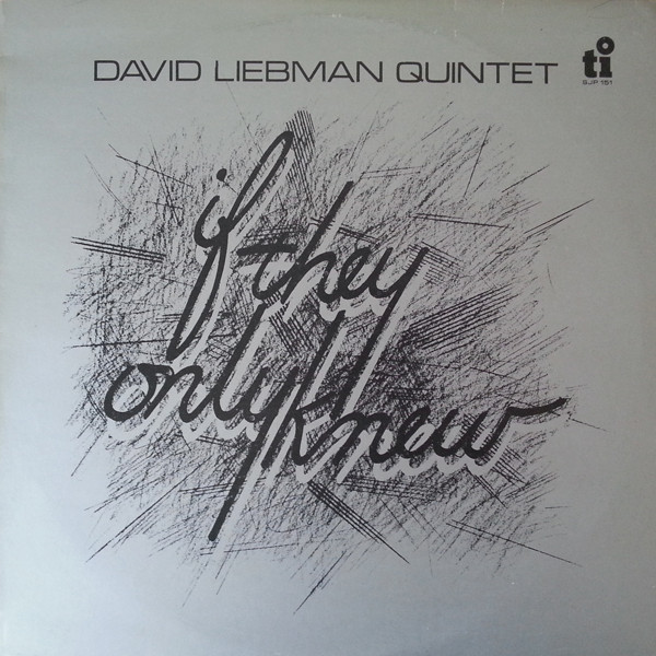 David Liebman Quintet* - If They Only Knew (LP)