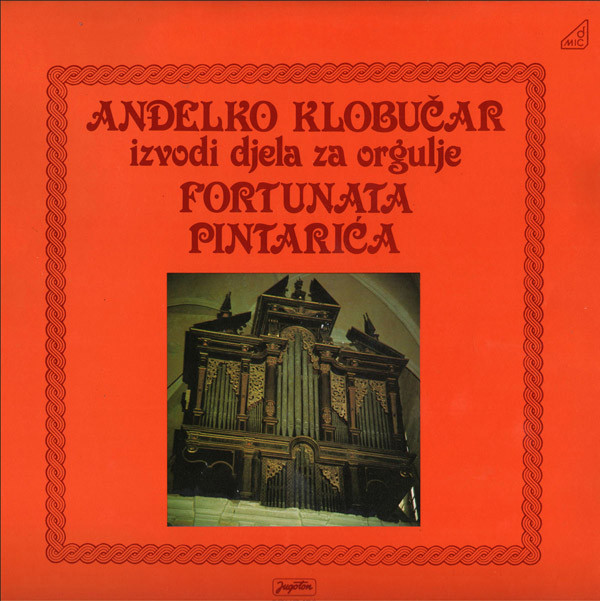 Anđelko Klobučar - Izvodi Djela Za Orgulje Fortunata Pintarića (LP, Album)