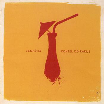 Kandžija - Koktel Od Rakije (CD, Album)