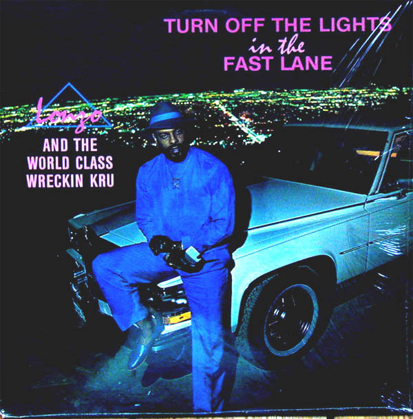 Lonzo And The World Class Wreckin Kru Turn Off The Lights In The Fast Lane Lp Album Woodstock Shop