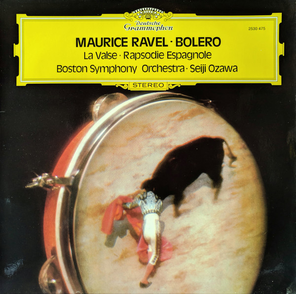 Maurice Ravel – Boston Symphony Orchestra · Seiji Ozawa - Bolero / La Valse / Rapsodie Espagnole (LP)