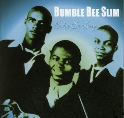 Bumble Bee Slim - Baby So Long (CD, Comp)