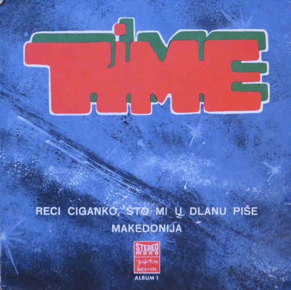 Grupa »Time«* - Reci Ciganko, Što Mi U Dlanu Piše / Makedonija (7