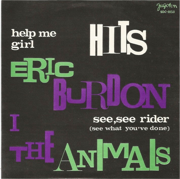 Eric Burdon I The Animals* - Help Me Girl / See ,See Rider (See What You've Done) (7
