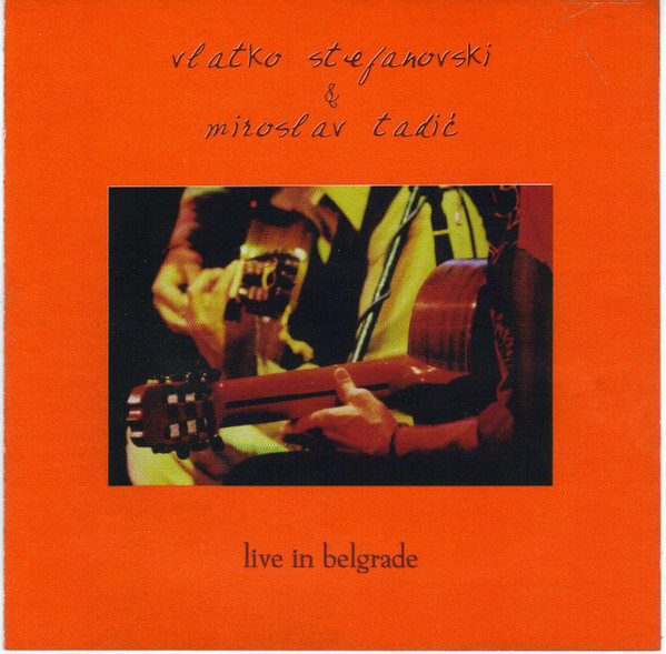 Vlatko Stefanovski & Miroslav Tadić - Live In Belgrade (CD, Album)