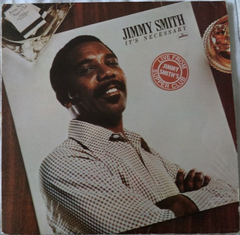 Jimmy Smith - It's Necessary (Recorded Live At Jimmy Smith's Supper Club) (LP, Album)