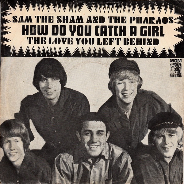 Sam The Sham And The Pharaohs* - How Do You Catch A Girl (7