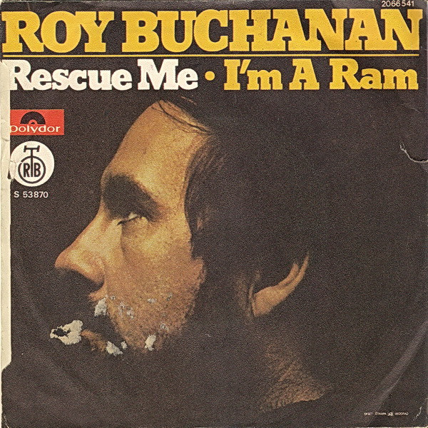 Roy Buchanan - Rescue Me / I'm A Ram (7
