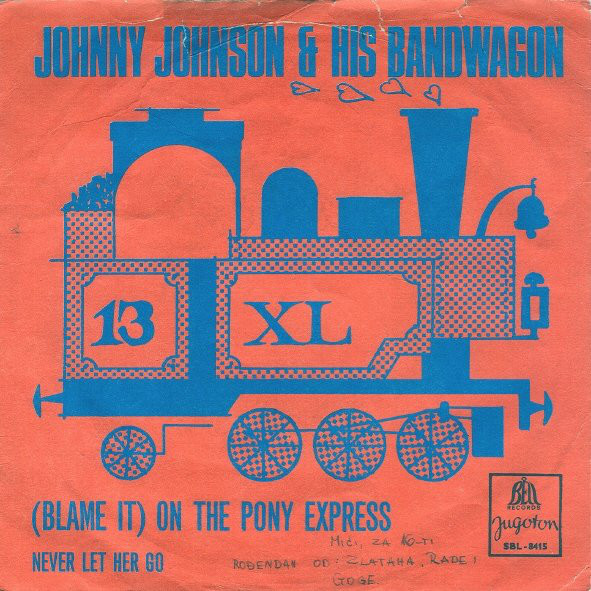 Johnny Johnson & His Bandwagon* - (Blame It) On The Pony Express / Never Let Her Go (7