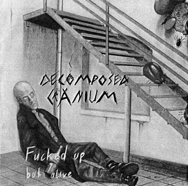Decomposed Cranium - Fucked Up But Alive (CDr)