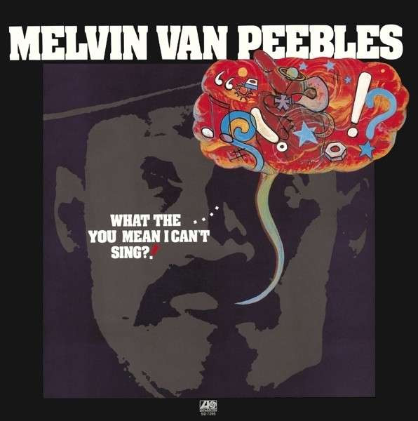 Melvin Van Peebles - What The . . . . You Mean I Can't Sing?! (CD, Album, RE, RM)