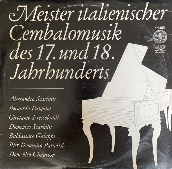Alessandro Scarlatti / Bernardo Pasquini / Girolamo Frescobaldi / Domenico Scarlatti / Baldassare Galuppi / Pier Domenico Paradisi* / Domenico Cimarosa - Meister Italienischer Cembalomusik Des 17. Und 18. Jahrhunderts (LP, Album, Club)