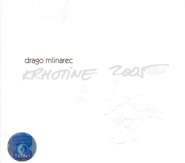 Drago Mlinarec - Krhotine 2005 (CD, Comp, Dig)