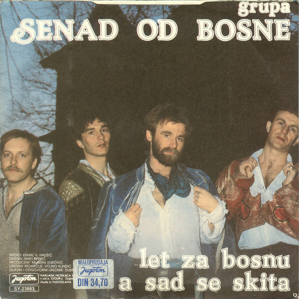 Senad Od Bosne - A Sad Se Skita / Let Za Bosnu (7