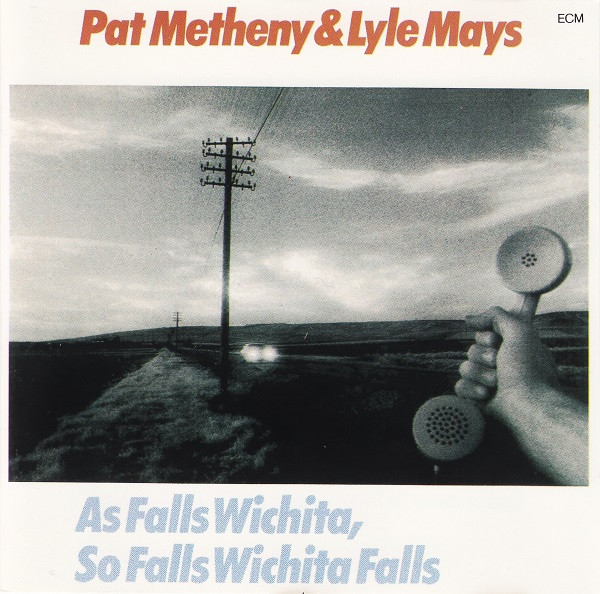 Pat Metheny & Lyle Mays - As Falls Wichita, So Falls Wichita Falls (CD, Album, RE)