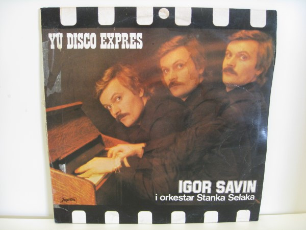 Igor Savin I Orkestar Stanka Selaka - YU Disco Expres (LP, Album, RP, Dar)