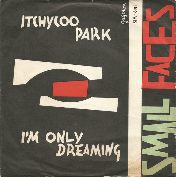 Small Faces - Itchycoo Park / I'm Only Dreaming (7