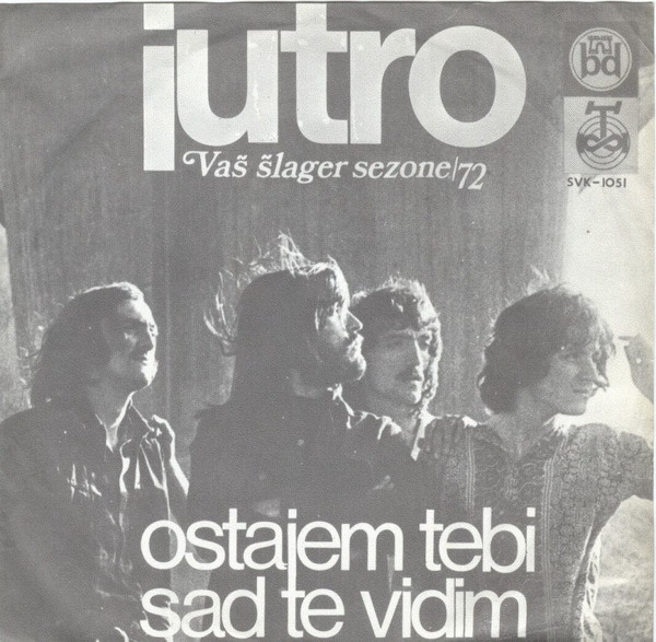 Jutro - Ostajem Tebi / Sad Te Vidim (7